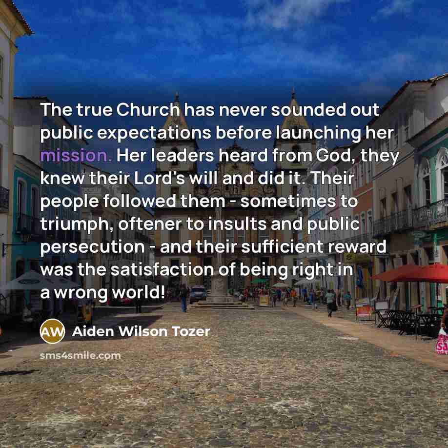 “The true Church has never sounded out public expectations before…” quote by Aiden Wilson Tozer