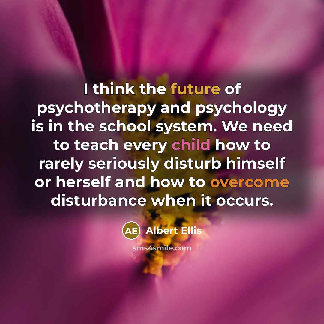 “I think the future of psychotherapy and psychology is in…” quote by Albert Ellis