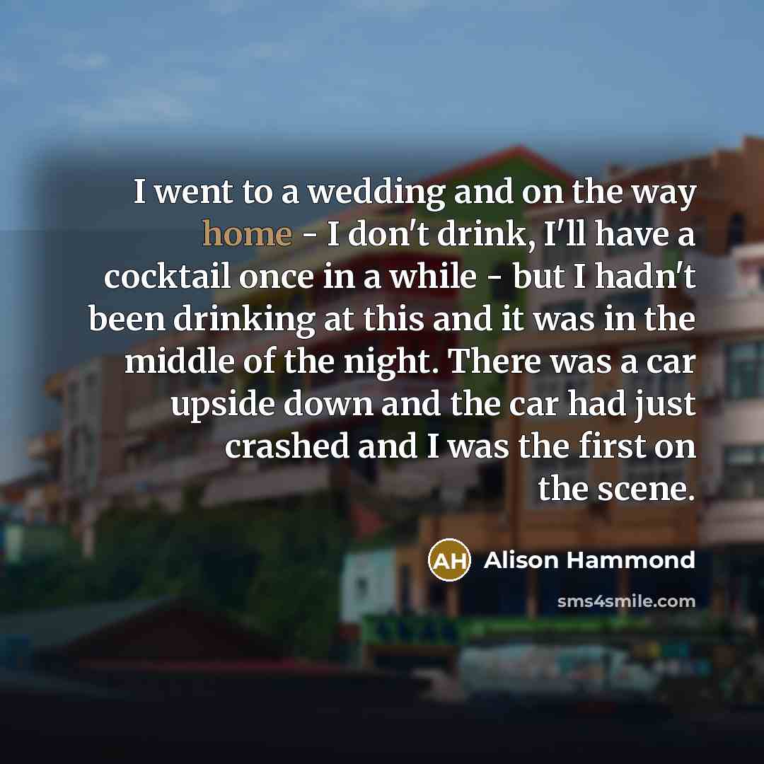 “I went to a wedding and on the way home…” quote by Alison Hammond