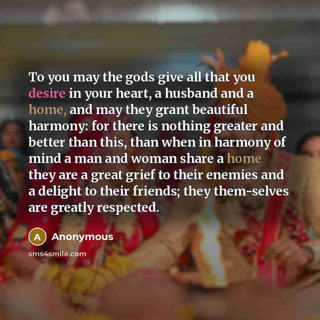 “To you may the gods give all that you desire…” quote by Anonymous