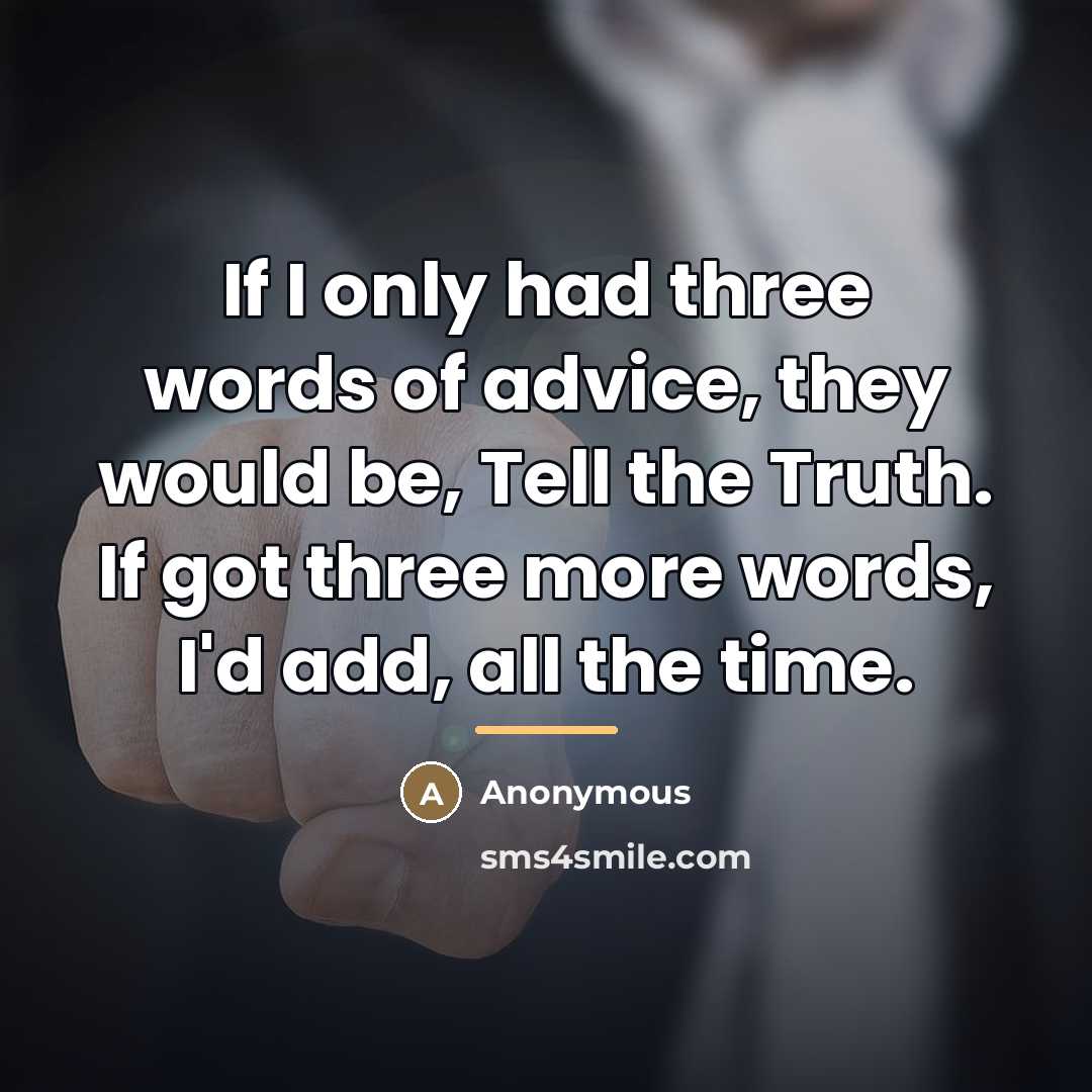 “If I only had three words of advice, they would…” quote by Anonymous