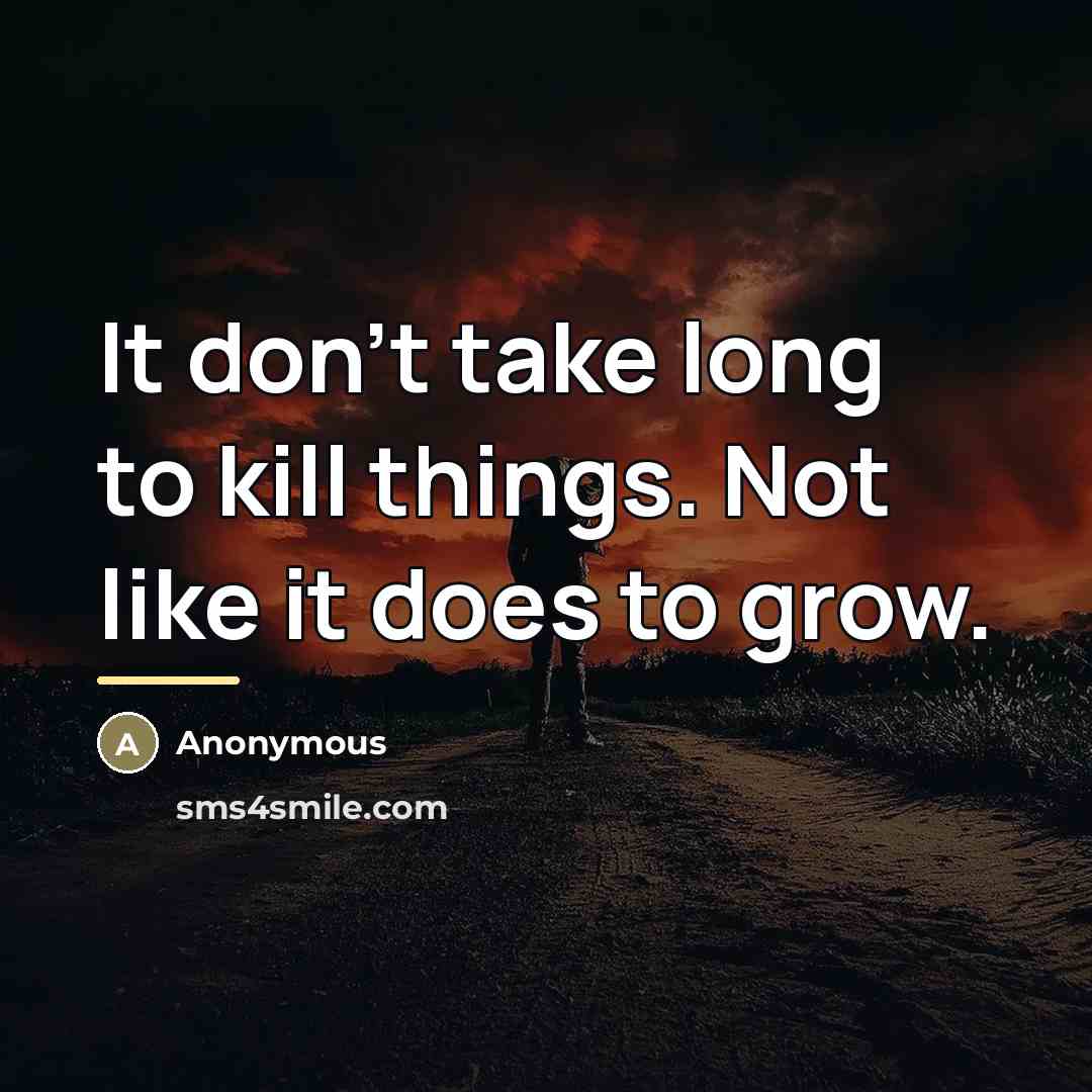 “It don't take long to kill things. Not like it…” quote by Homer Bannon