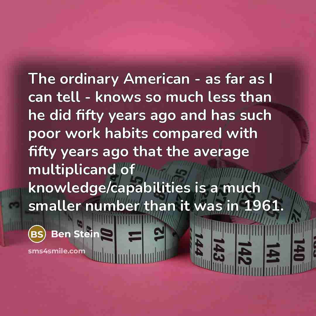 “The ordinary American - as far as I can tell…” quote by Ben Stein