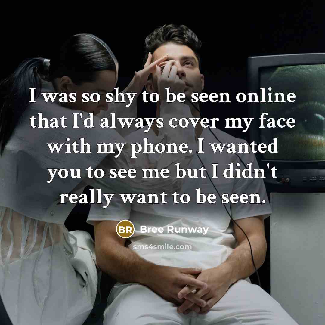 “I was so shy to be seen online that I'd…” quote by Bree Runway