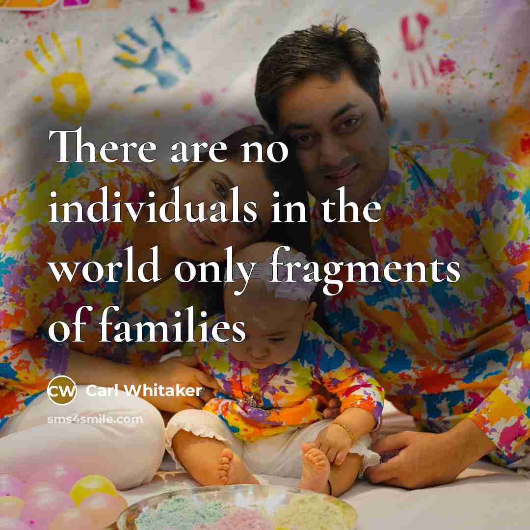 “There are no individuals in the world only fragments of…” quote by Carl Whitaker
