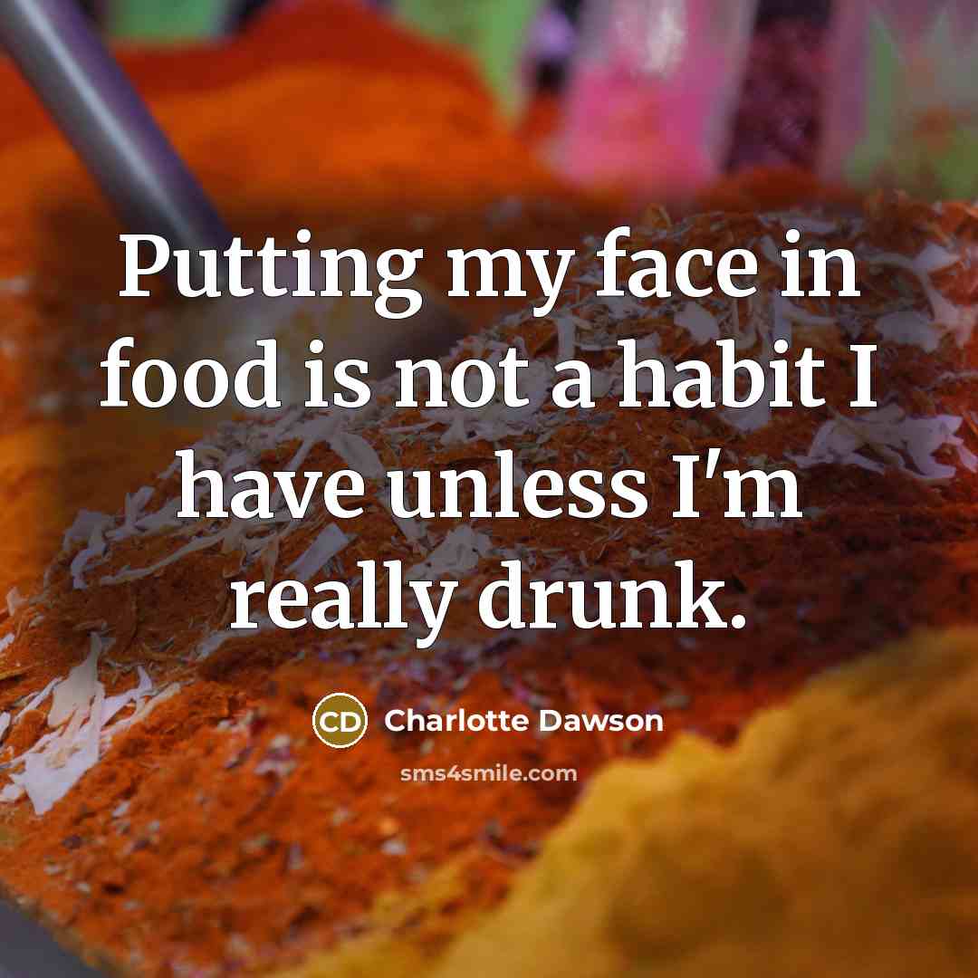 “Putting my face in food is not a habit I…” quote by Charlotte Dawson