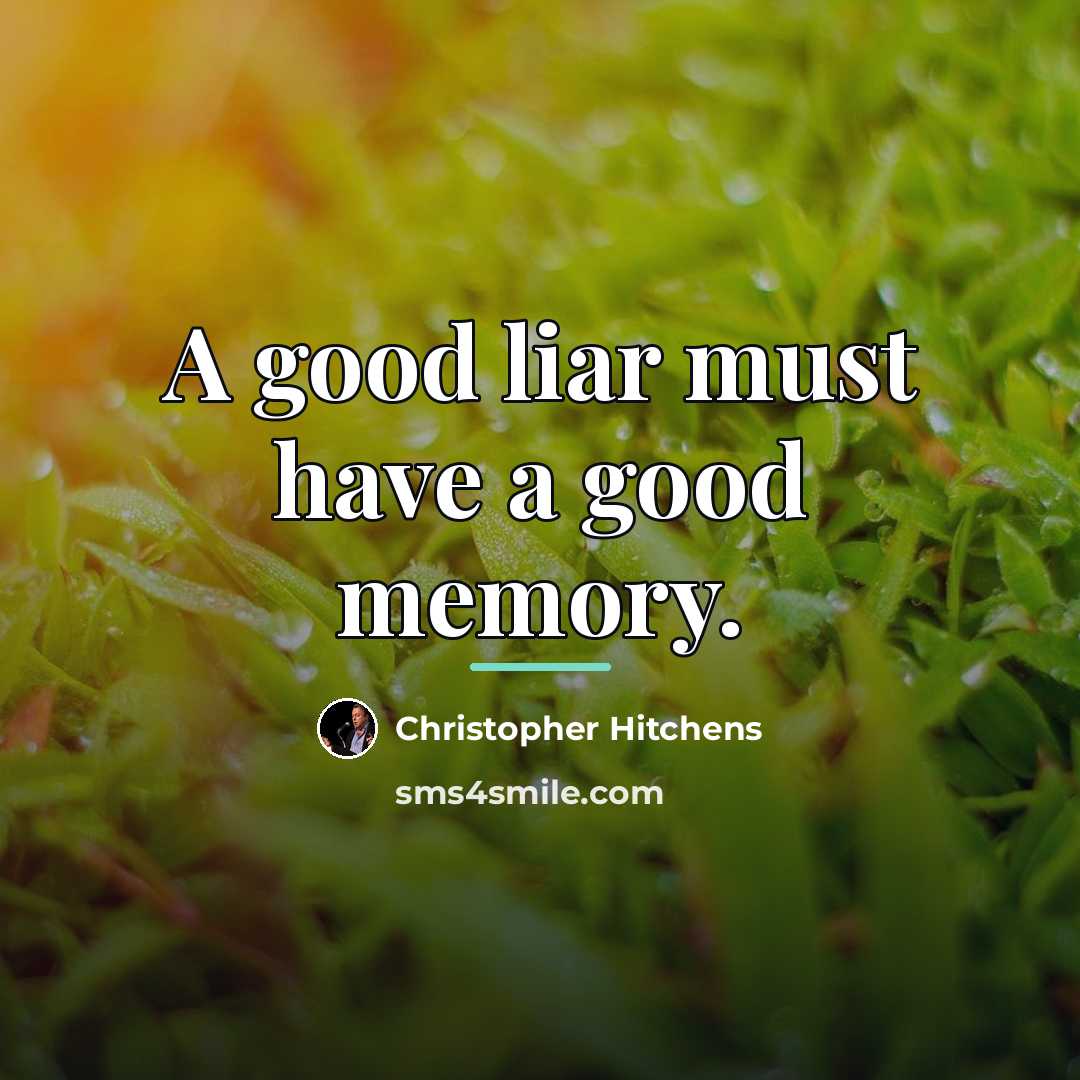 “A good liar must have a good memory.…” quote by Christopher Hitchens