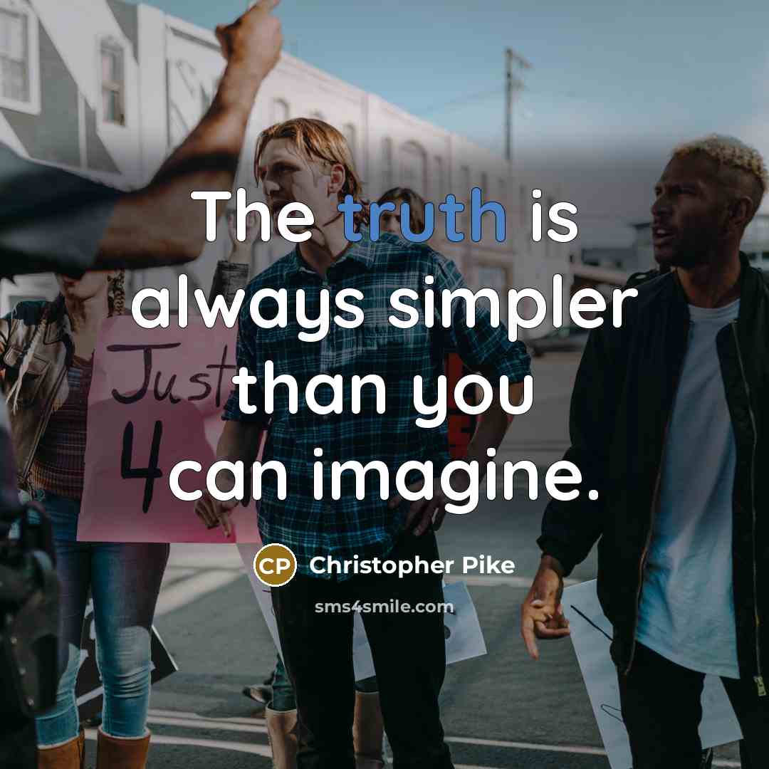 “The truth is always simpler than you can imagine.…” quote by Christopher Pike