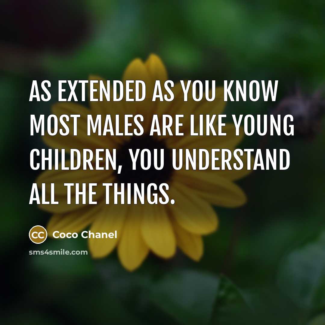 “As extended as you know most males are like young…” quote by Coco Chanel