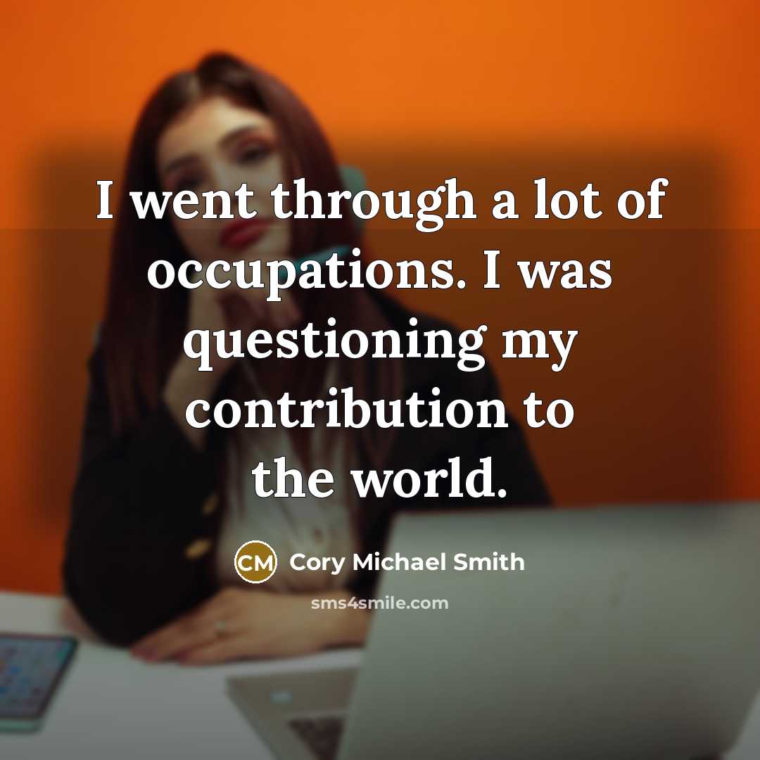 “I went through a lot of occupations. I was questioning…” quote by Cory Michael Smith