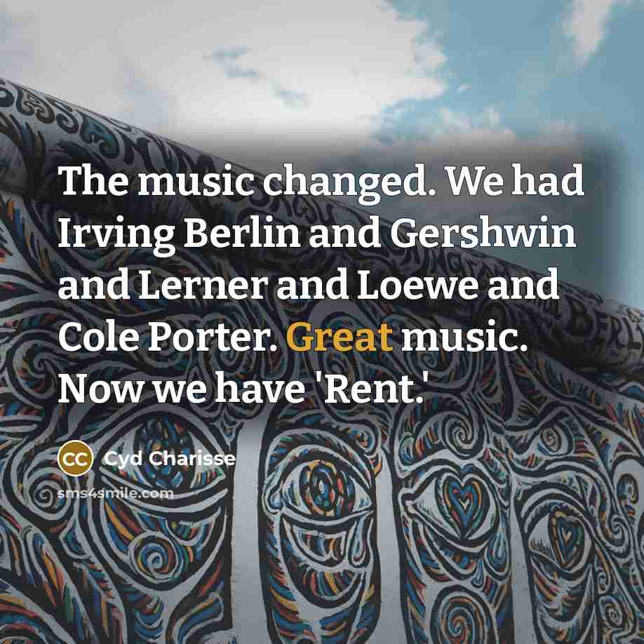 “The music changed. We had Irving Berlin and Gershwin and…” quote by Cyd Charisse