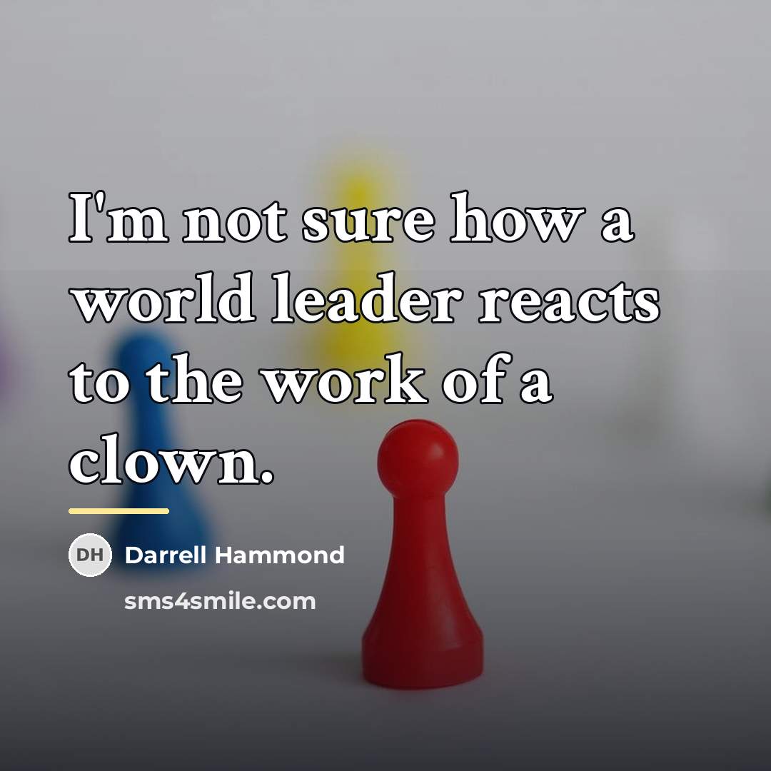 “I'm not sure how a world leader reacts to the…” quote by Darrell Hammond