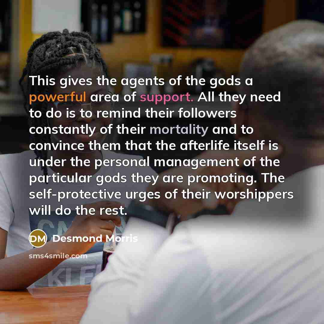 “This gives the agents of the gods a powerful area…” quote by Desmond Morris