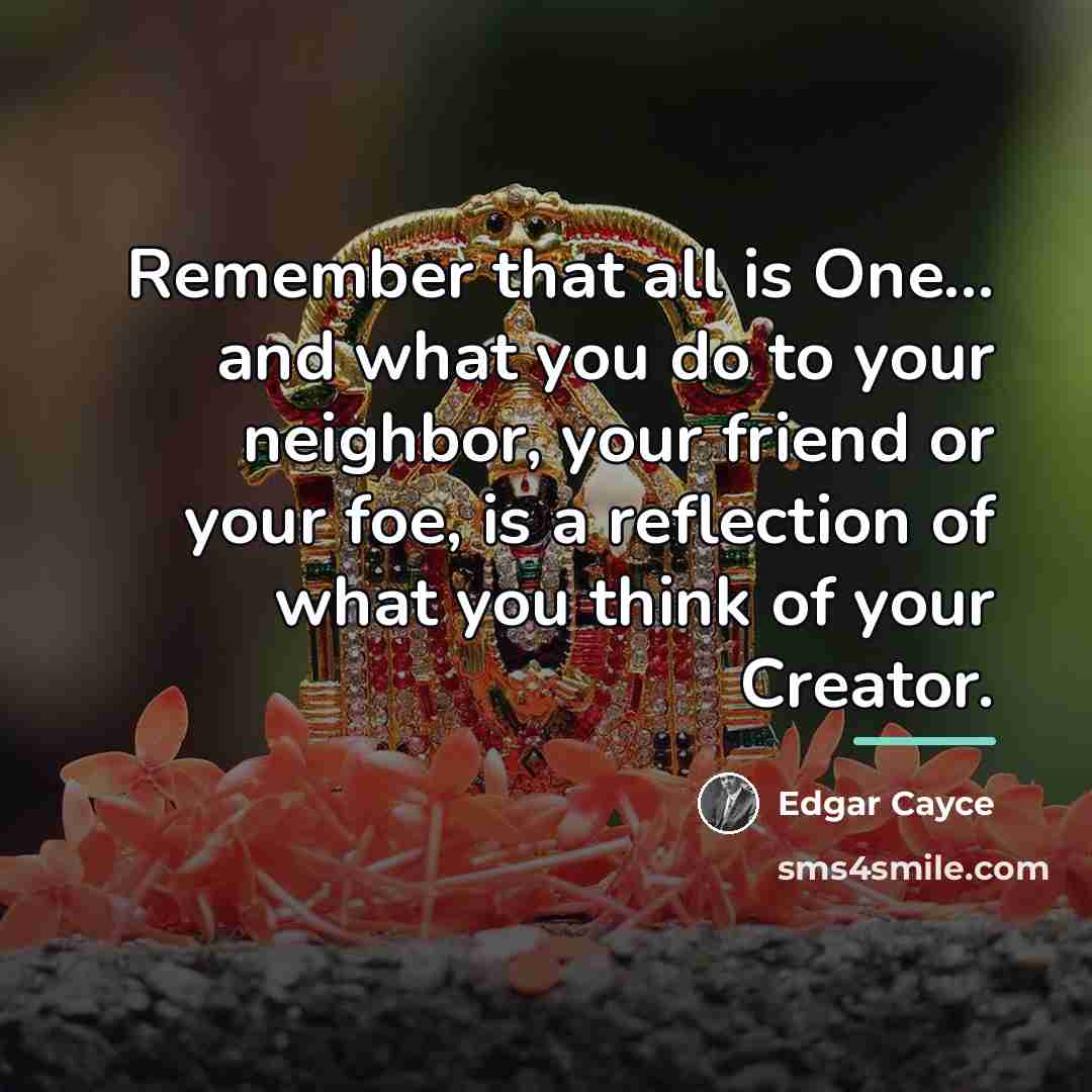 “Remember that all is One... and what you do to…” quote by Edgar Cayce