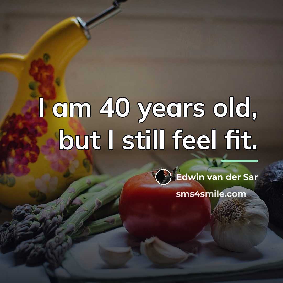 “I am 40 years old, but I still feel fit.…” quote by Edwin van der Sar