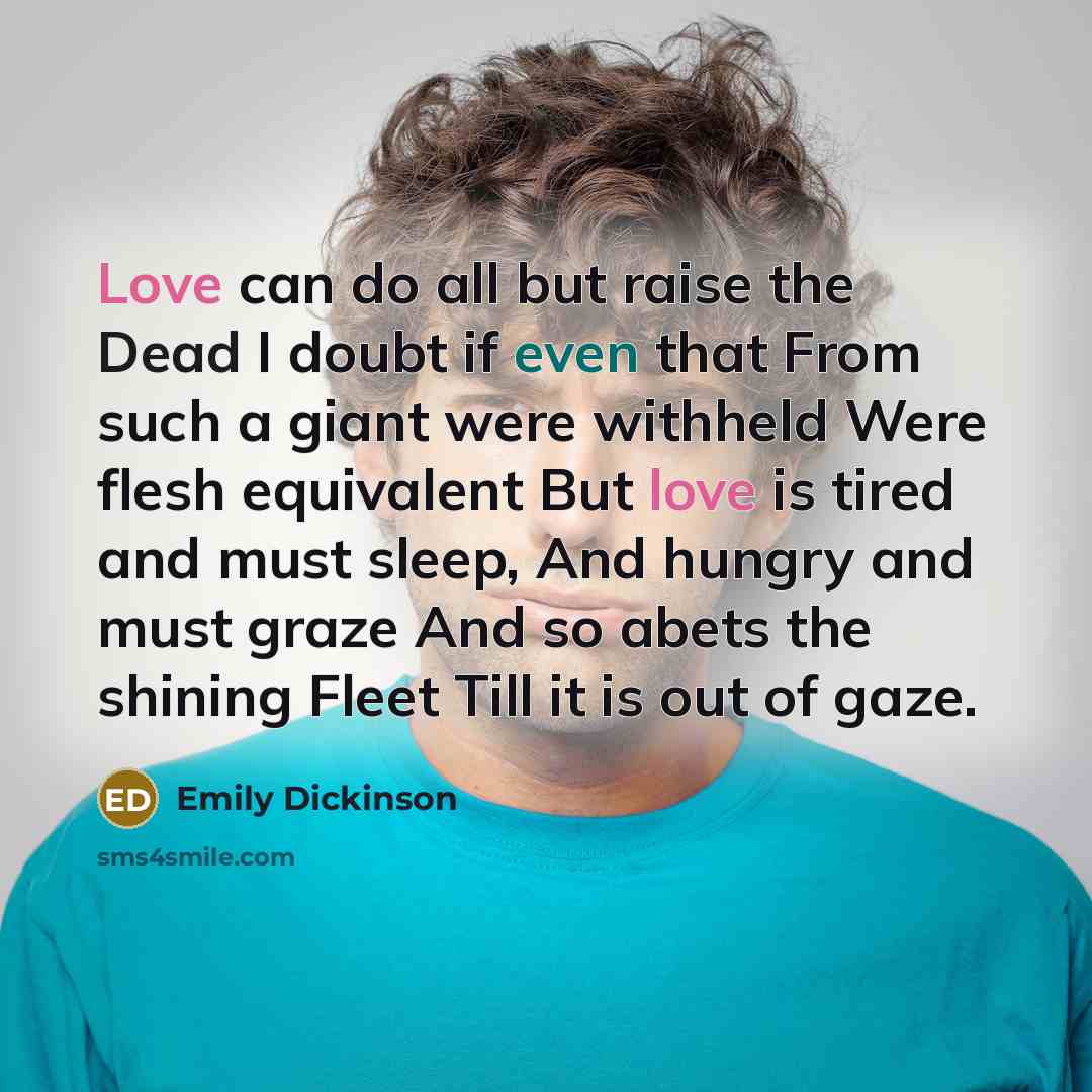 “Love can do all but raise the Dead I doubt…” quote by Emily Dickinson