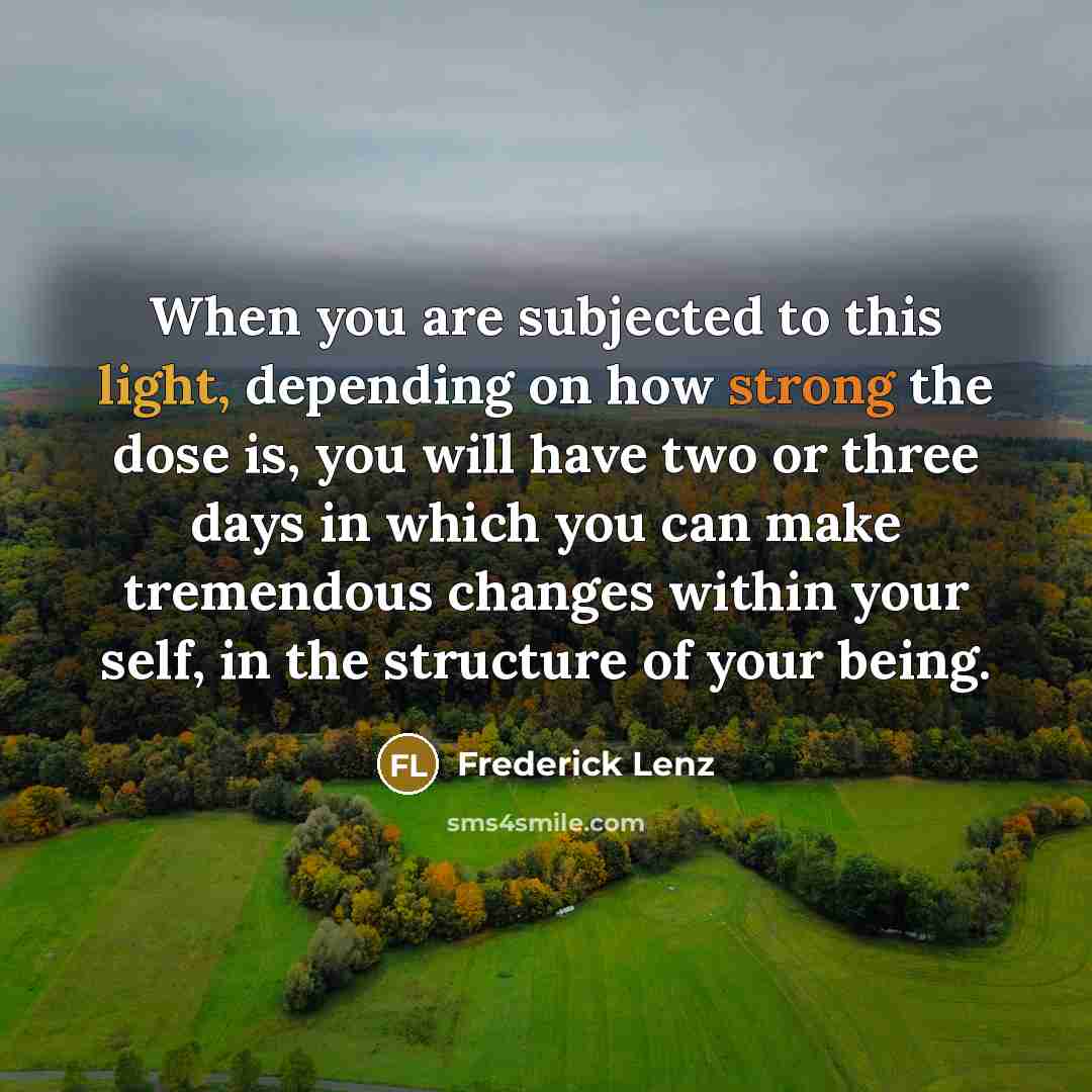 “When you are subjected to this light, depending on how…” quote by Frederick Lenz