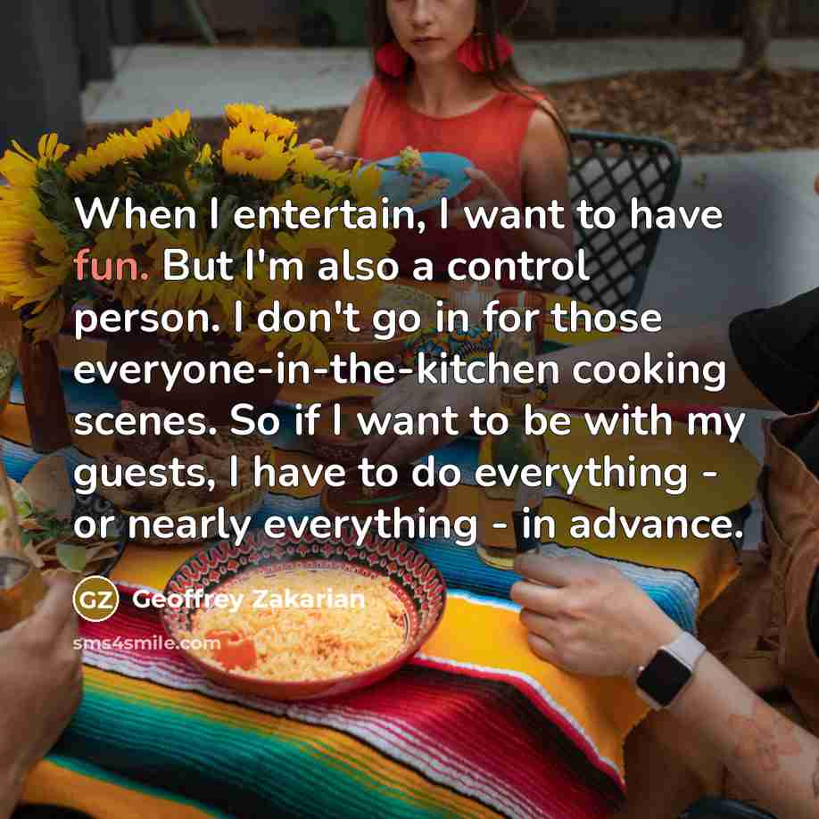“When I entertain, I want to have fun. But I'm…” quote by Geoffrey Zakarian