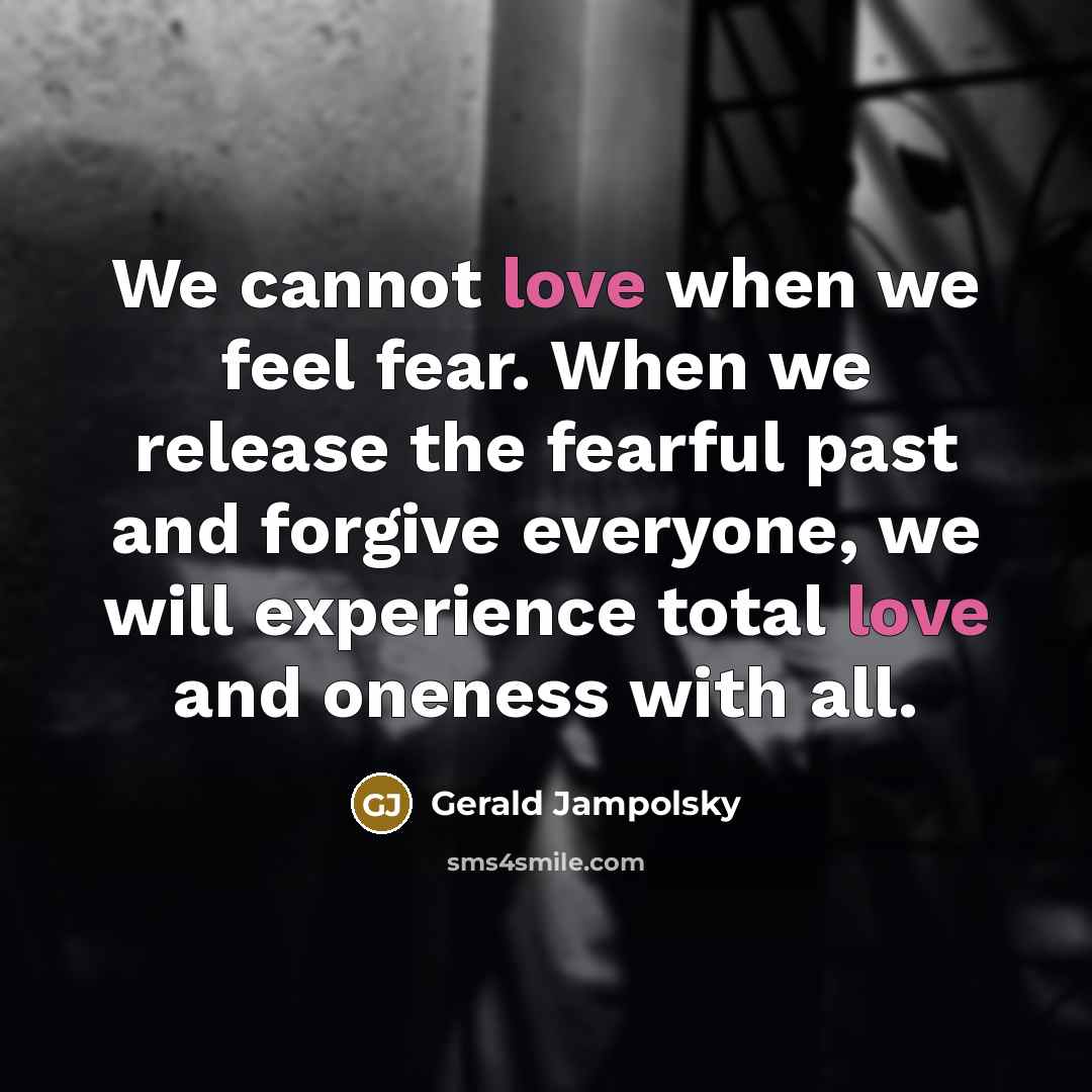 “We cannot love when we feel fear. When we release…” quote by Gerald Jampolsky