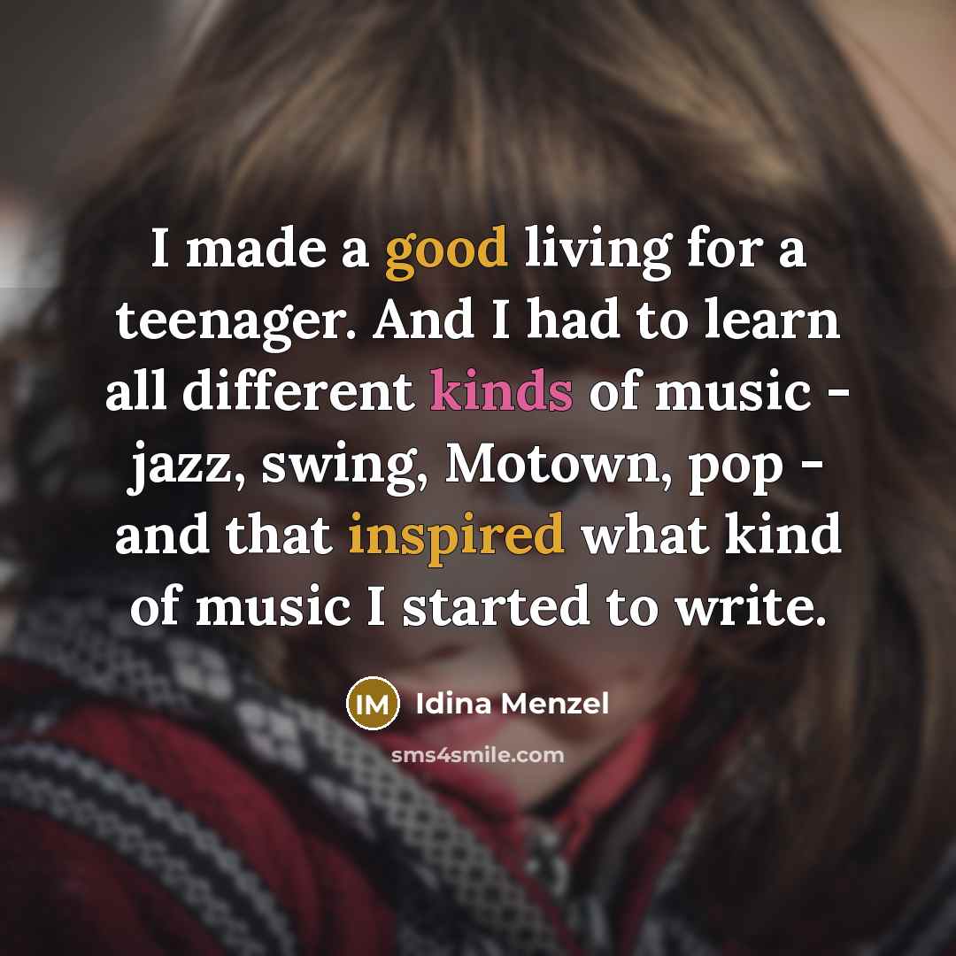 “I made a good living for a teenager. And I…” quote by Idina Menzel