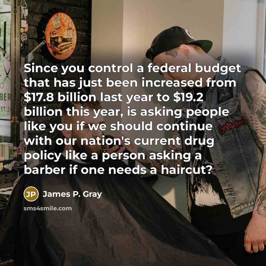“Since you control a federal budget that has just been…” quote by James P. Gray