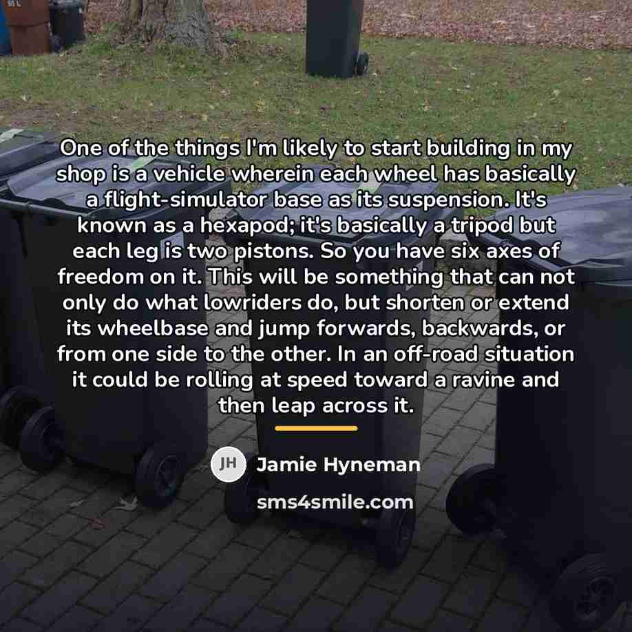 “One of the things I'm likely to start building in…” quote by Jamie Hyneman