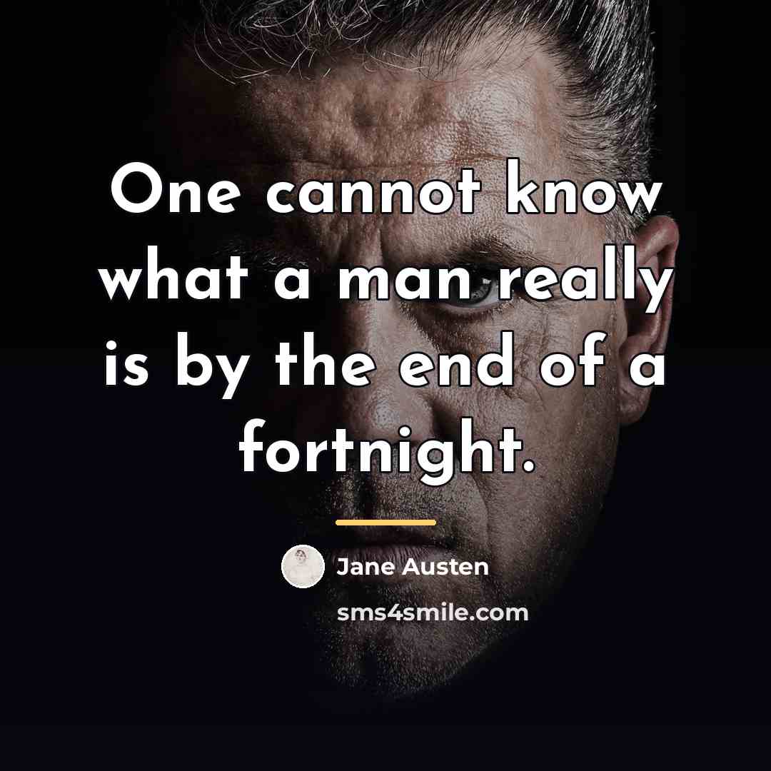 “One cannot know what a man really is by the…” quote by Jane Austen