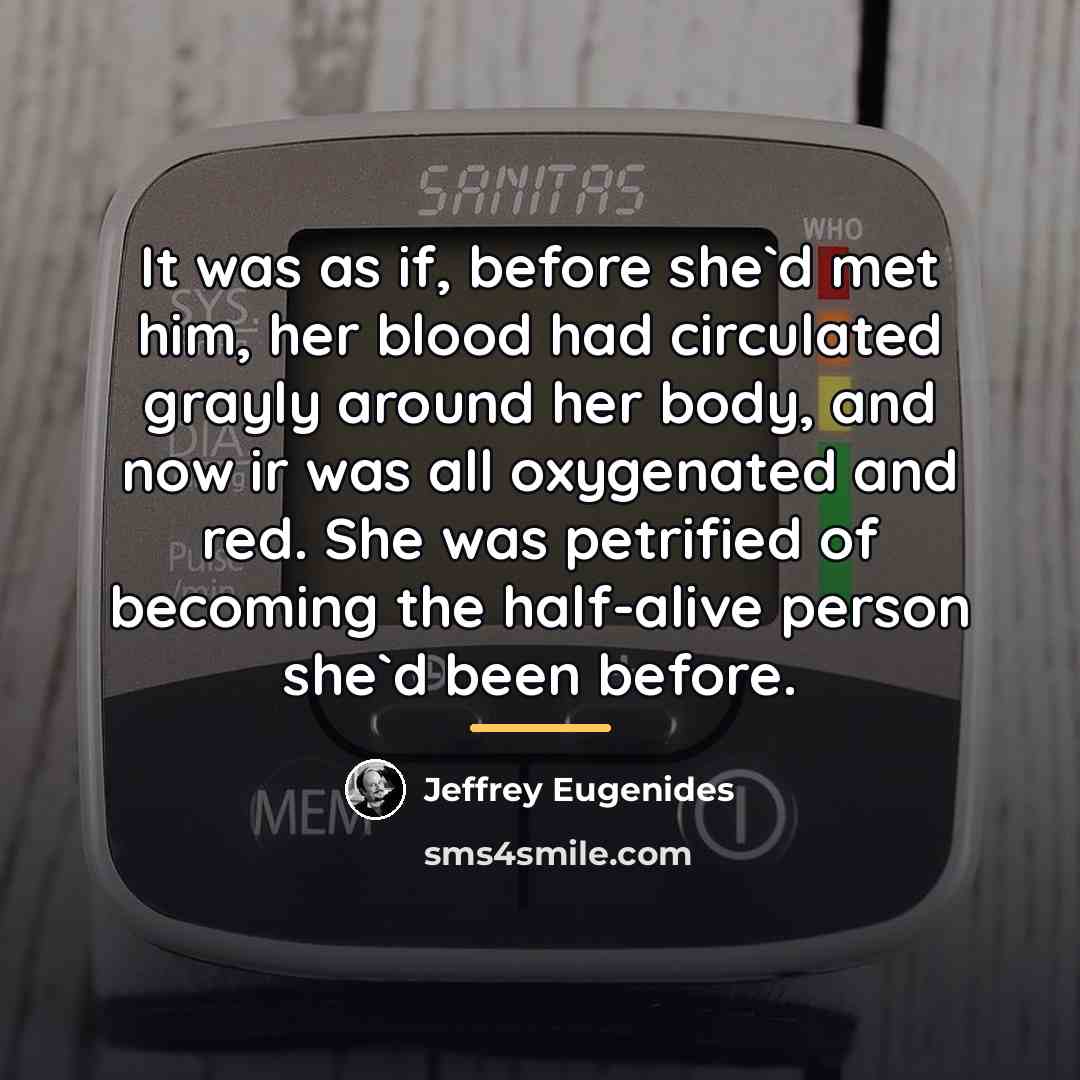 “It was as if, before she`d met him, her blood…” quote by Jeffrey Eugenides