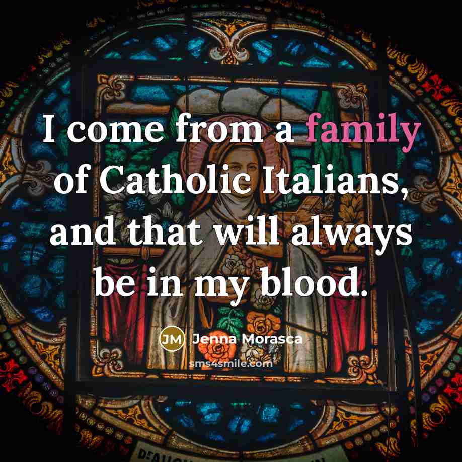 “I come from a family of Catholic Italians, and that…” quote by Jenna Morasca