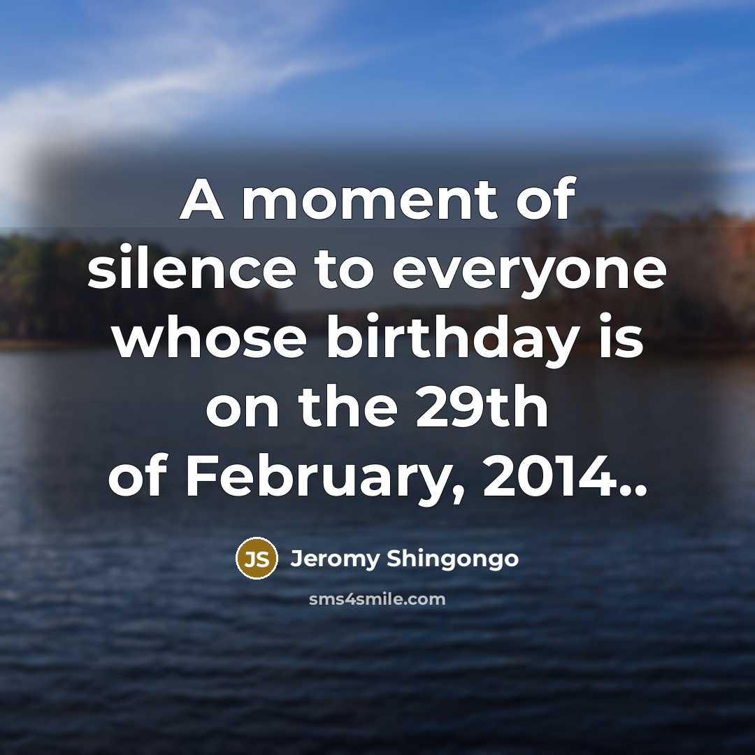 “A moment of silence to everyone whose birthday is on…” quote by Jeromy Shingongo