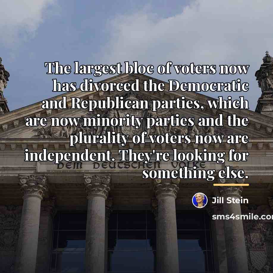 “The largest bloc of voters now has divorced the Democratic…” quote by Jill Stein