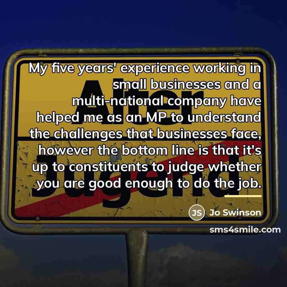 “My five years' experience working in small businesses and a…” quote by Jo Swinson