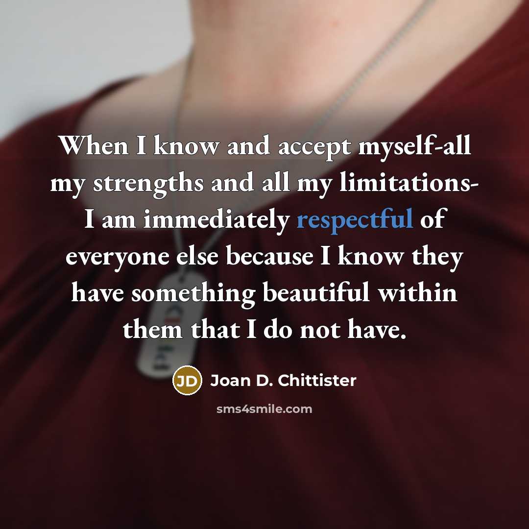 “When I know and accept myself-all my strengths and all…” quote by Joan D. Chittister