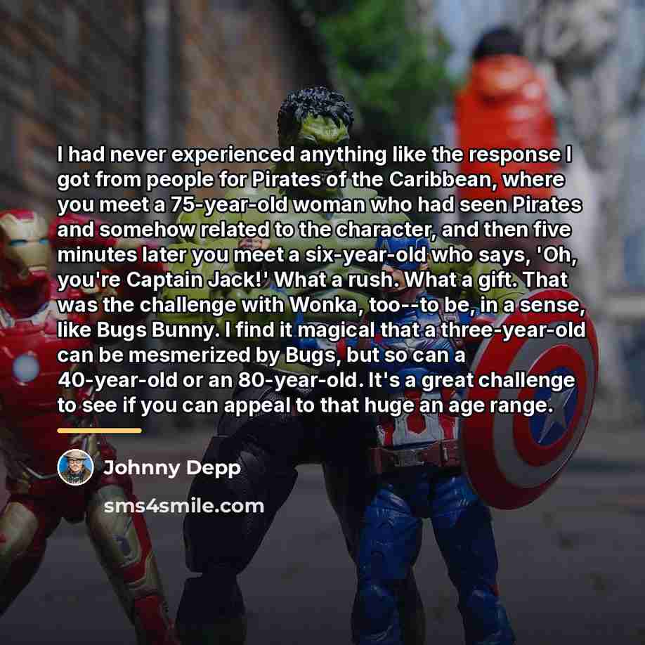 “I had never experienced anything like the response I got…” quote by Johnny Depp