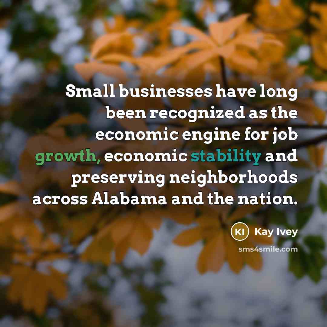 “Small businesses have long been recognized as the economic engine…” quote by Kay Ivey