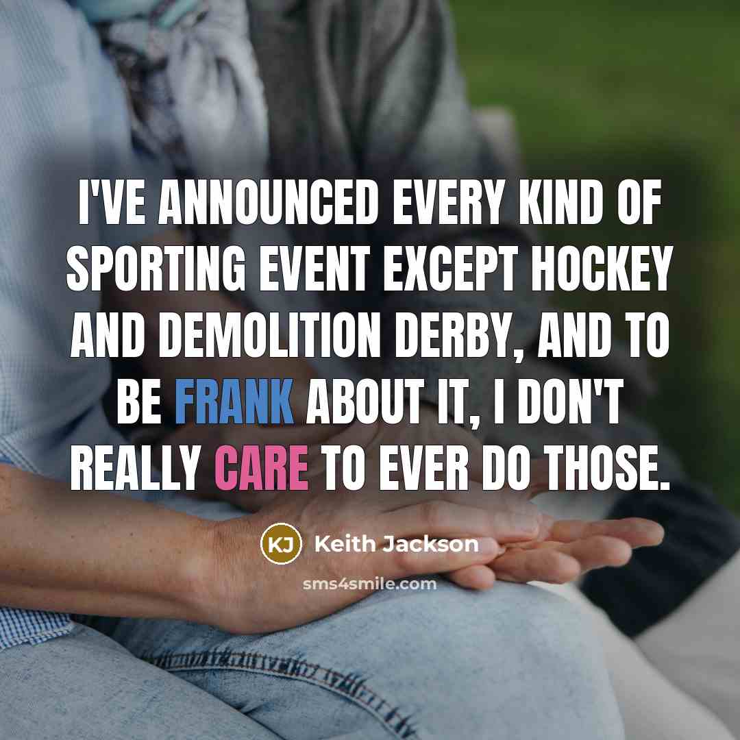 “I've announced every kind of sporting event except hockey and…” quote by Keith Jackson