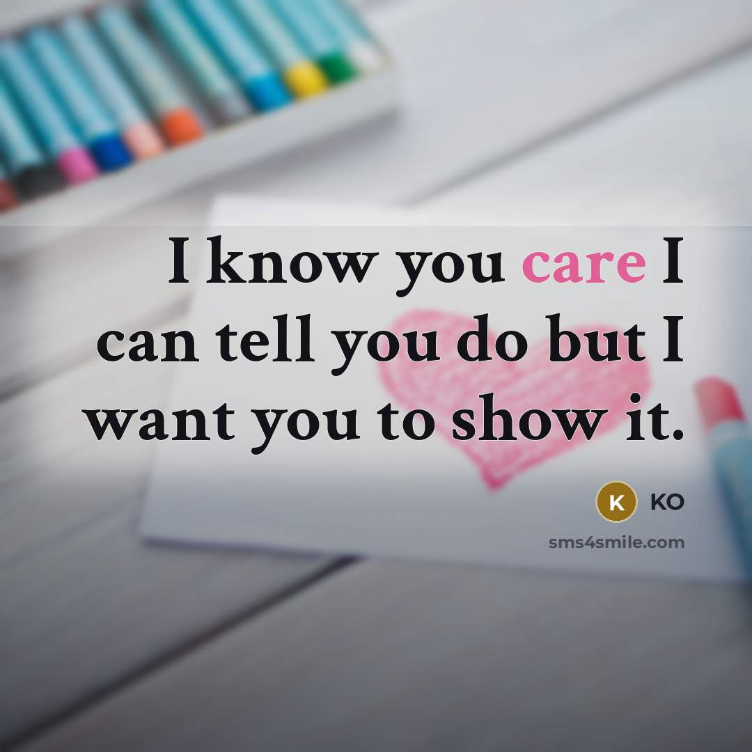 “I know you care I can tell you do but…” quote by KO