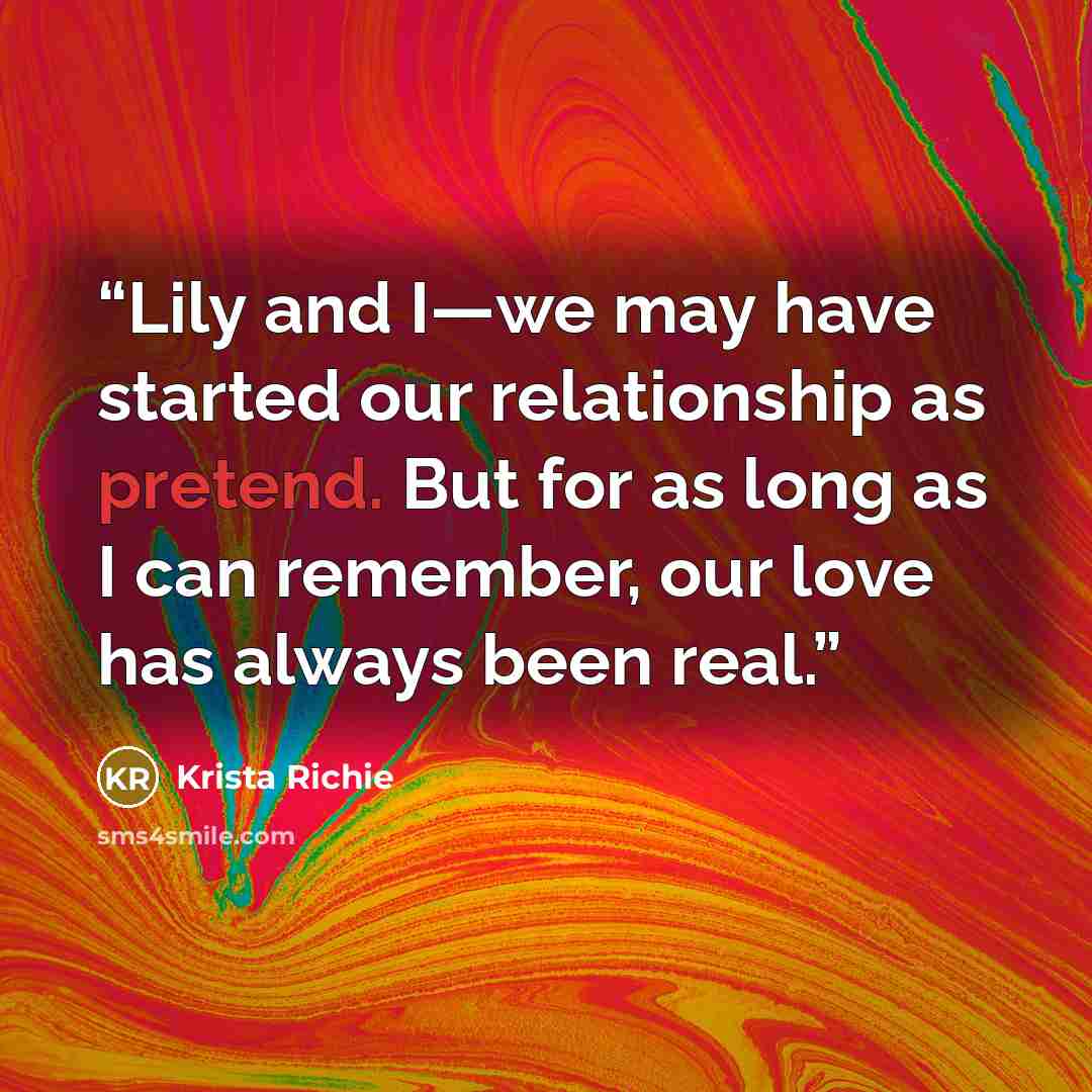 “Lily and I—we may have started our relationship as pretend. But for as long as I can remember, our love has always been real.” quote by Krista Richie