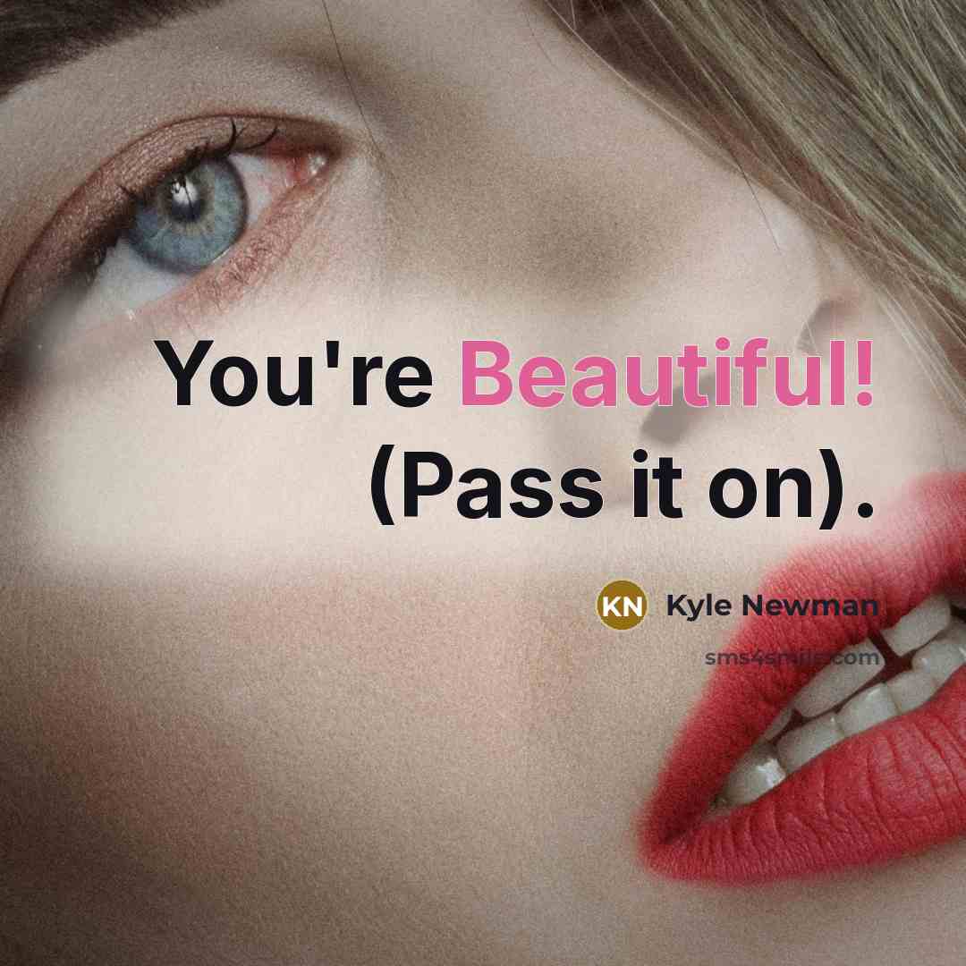 “You're Beautiful! (Pass it on).…” quote by Kyle Newman