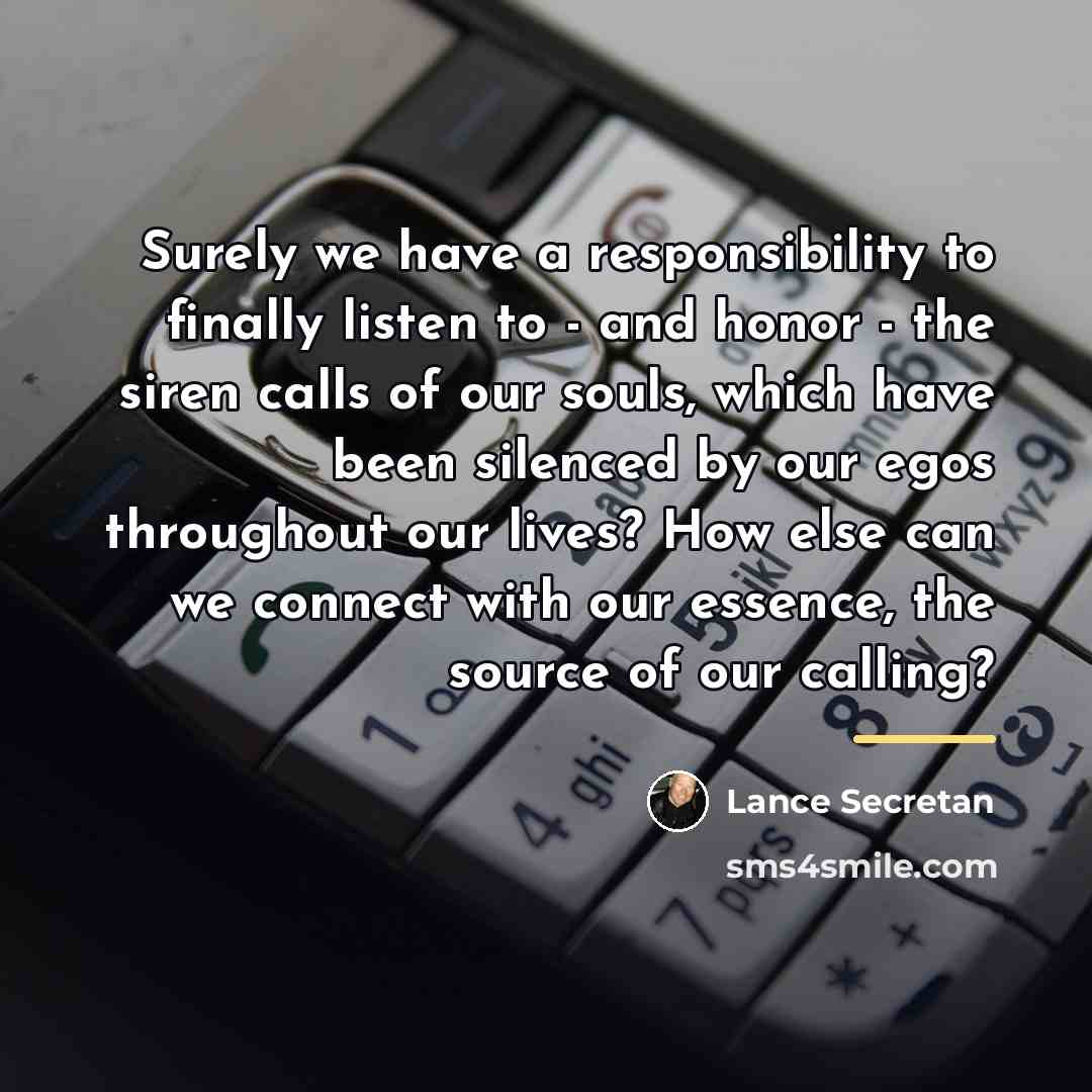 “Surely we have a responsibility to finally listen to -…” quote by Lance Secretan
