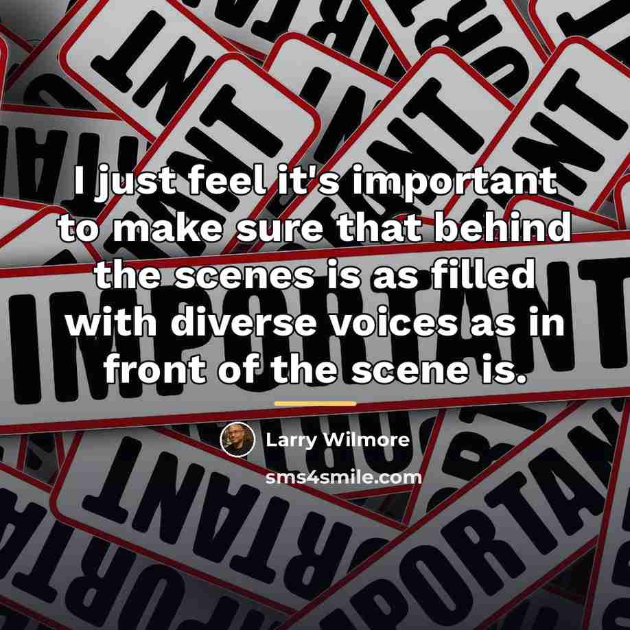“I just feel it's important to make sure that behind…” quote by Larry Wilmore