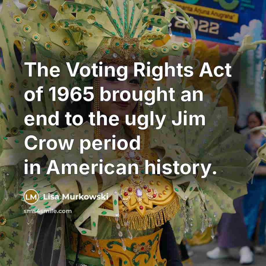 “The Voting Rights Act of 1965 brought an end to…” quote by Lisa Murkowski