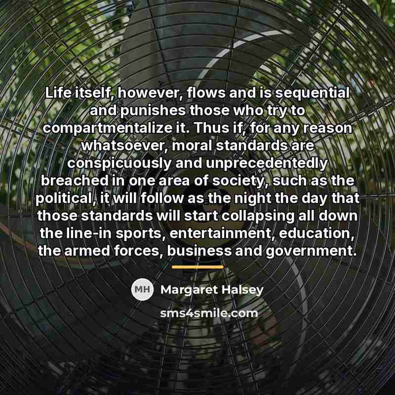 “Life itself, however, flows and is sequential and punishes those…” quote by Margaret Halsey