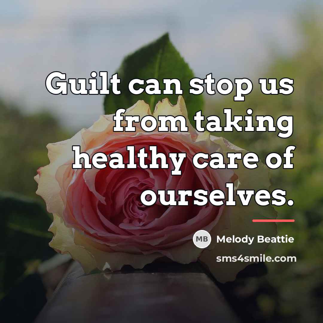 “Guilt can stop us from taking healthy care of ourselves.…” quote by Melody Beattie