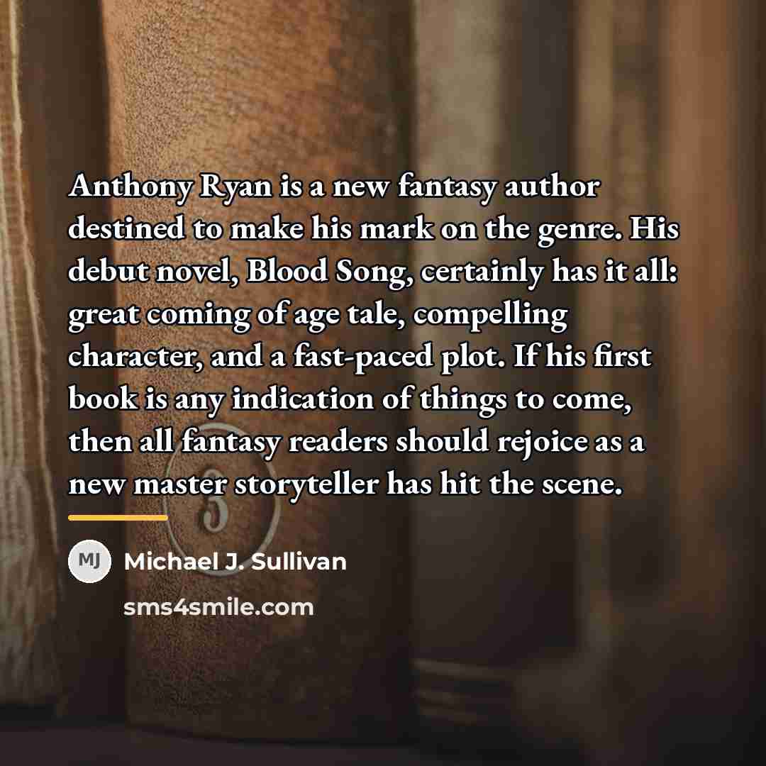 “Anthony Ryan is a new fantasy author destined to make…” quote by Michael J. Sullivan