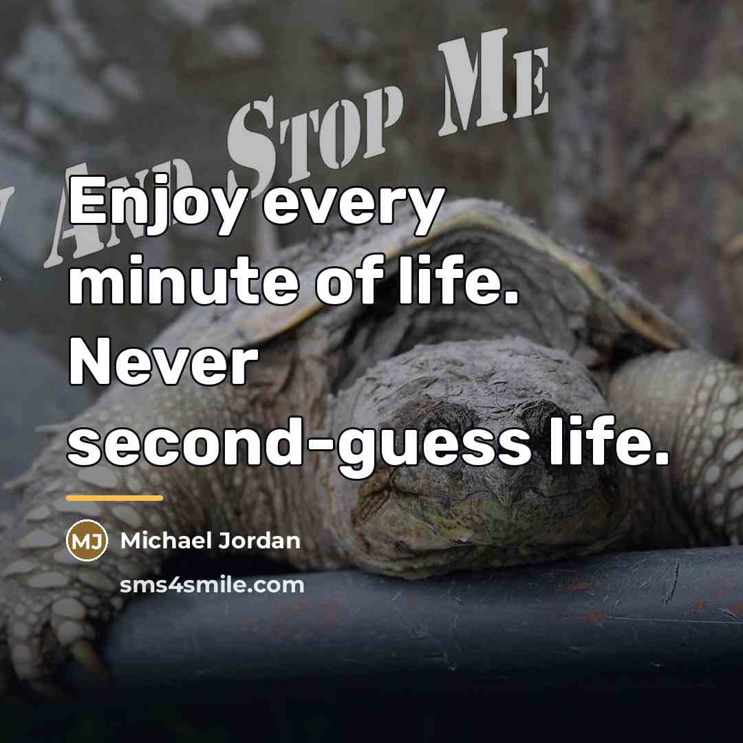 “Enjoy every minute of life. Never second-guess life.…” quote by Michael Jordan