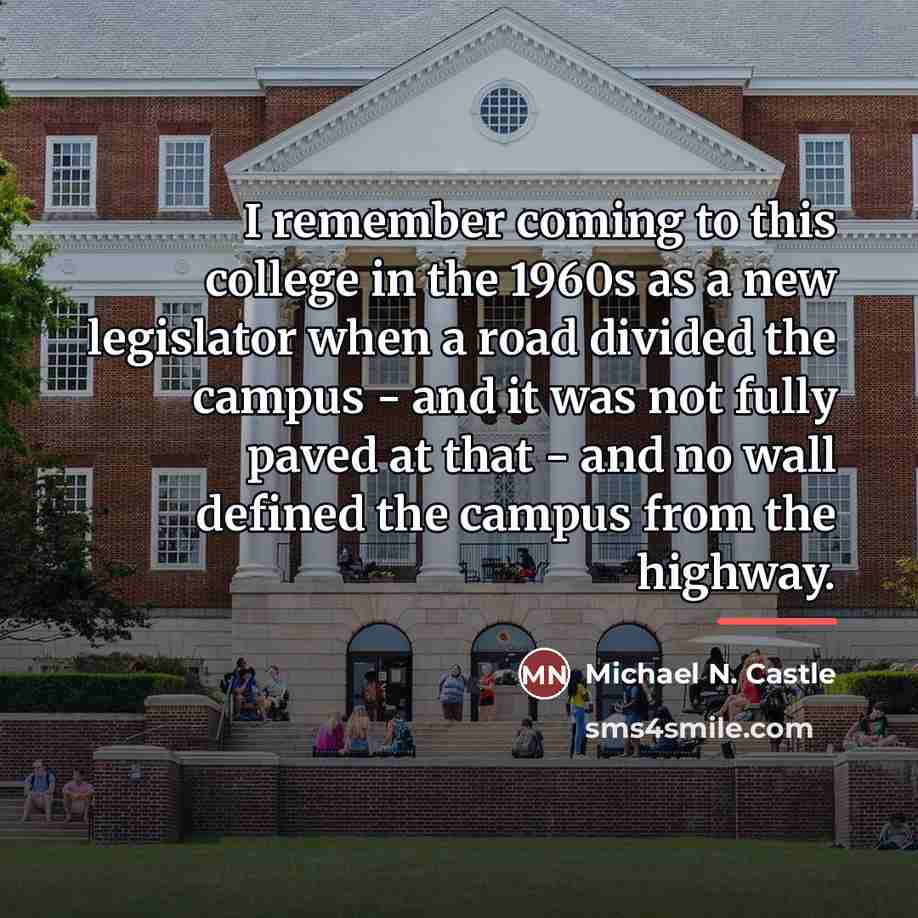 “I remember coming to this college in the 1960s as…” quote by Michael N. Castle