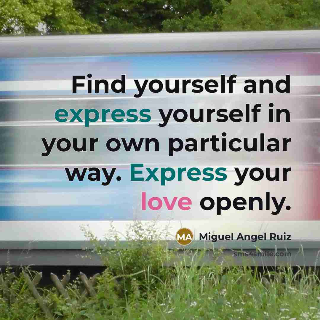 “Find yourself and express yourself in your own particular way.…” quote by Miguel Angel Ruiz