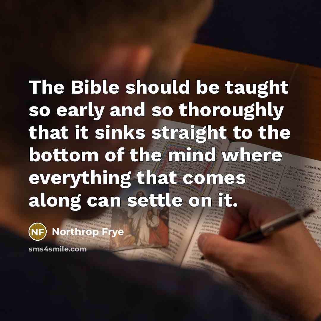 “The Bible should be taught so early and so thoroughly…” quote by Northrop Frye