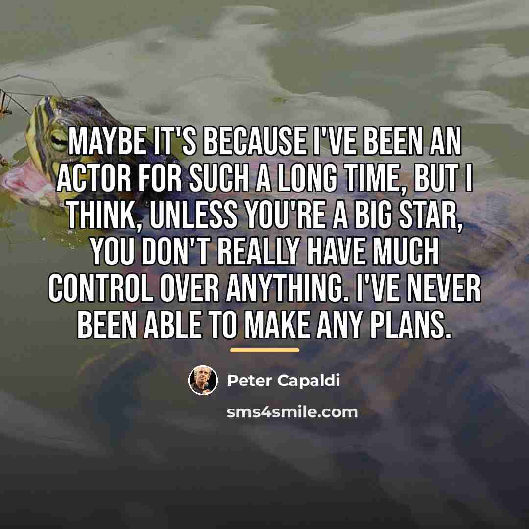“Maybe it's because I've been an actor for such a…” quote by Peter Capaldi